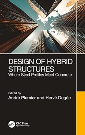 design of hybrid structures where steel profiles meet concrete 1st edition andre plumier ,herve degee