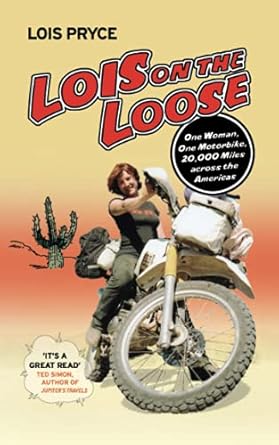 lois on the loose one woman one motorcycle 20 000 across the americas 1st edition lois pryce 1937747085,