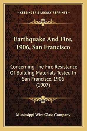 earthquake and fire 1906 san francisco concerning the fire resistance of building materials tested in san