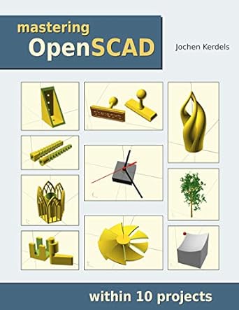 mastering openscad within 10 projects 1st edition jochen kerdels 3753458589, 978-3753458588