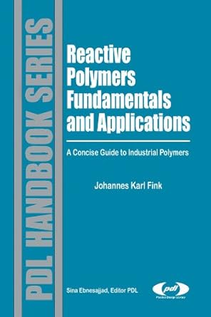 reactive polymers fundamentals and applications a concise guide to industrial polymers 1st edition johannes
