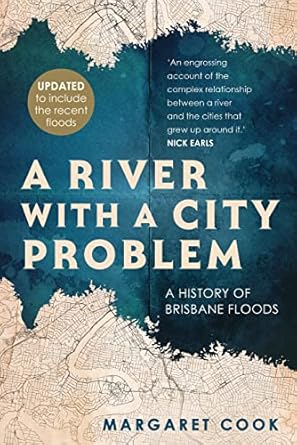 a river with a city problem a history of brisbane floods 1st edition margaret cook 070226606x, 978-0702266065
