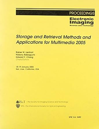 storage and retrieval methods and applications formultimedia 2005 1st edition rainer w lienhart 0819456551,