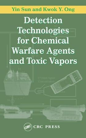 detection technologies for chemical warfare agents and toxic vapors 1st edition yin sun ,kwok y ong