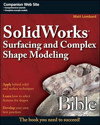 solidworks surfacing and complex shape modeling bible 1st edition matt lombard 0470258233, 978-0470258231
