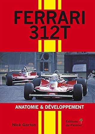 ferrari 312t anatomie and developpement 1st edition nick garton 2360591002, 978-2360591008