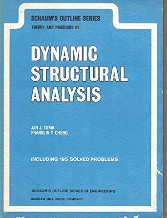 dynamic structural analysis schaums outline of theory and problems of 1st edition jan tuma ,franklin cheng