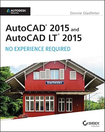 autocad 2015 and autocad lt 2015 no experience required autodesk official press 1st edition donnie gladfelter