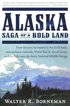 alaska saga of a bold land 1st edition walter r borneman 0060503076, 978-0060503079