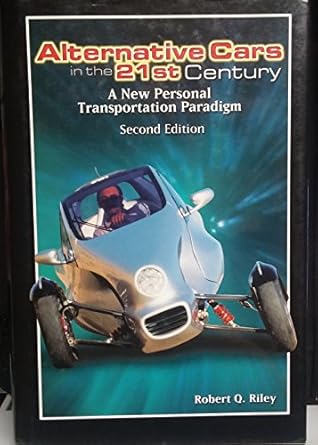 alternative cars in the twenty first century a new personal transportation paradigm 1st edition robert q