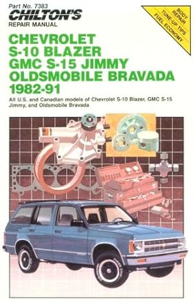 chiltons repair manual chevy s 10 blazer gmc s 15 jimmy olds bravada 1982 91 1st edition dean f morgantini