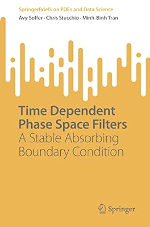 time dependent phase space filters a stable absorbing boundary condition 1st edition avy soffer ,chris