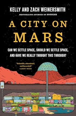 a city on mars can we settle space should we settle space and have we really thought this through 1st edition