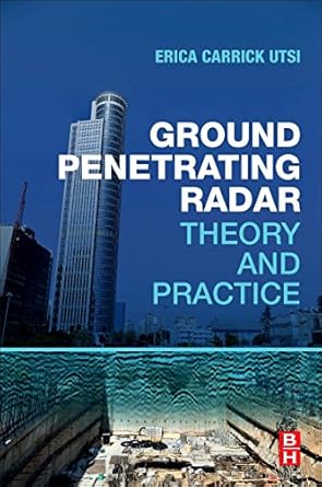 ground penetrating radar theory and practice 1st edition erica carrick utsi 0081022166, 978-0081022160
