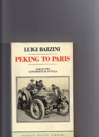peking to paris a journey across two continents in 1907 1st edition luigi barzini 0140095462, 978-0140095463