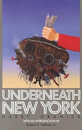 underneath new york 1st edition harry granick ,robert e sullivan jr 0823213129, 978-0823213122