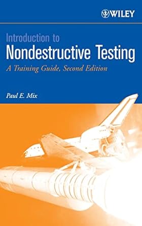 introduction to nondestructive testing a training guide 1st edition paul e mix 0471420298, 978-0471420293
