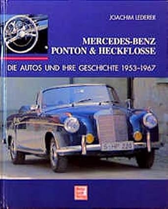 mercedes benz ponton und heckflosse die autos und ihre geschichte 1953 1967 1st edition joachim lederer
