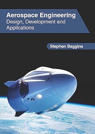 aerospace engineering design development and applications 1st edition stephen baggins 1632409356,