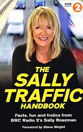 the sally traffic handbook facts fun and frolics from bbc radio 2s sally boazman 1st edition sally boazman