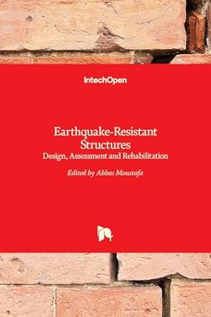 earthquake resistant structures design assessment and rehabilitation 1st edition abbas moustafa 9535101234,