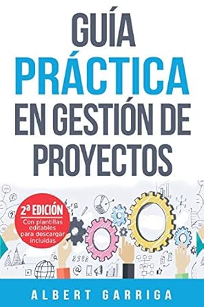 guia practica en gestion de proyectos aprende a aplicar las tecnicas de gestion de proyectos a proyectos
