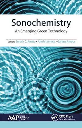 sonochemistry 1st edition suresh c ameta ,rakshit ameta ,garima ameta 1774630702, 978-1774630709