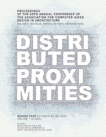 acadia 2020 distributed proximities proceedings of the 40th annual conference of the association for computer