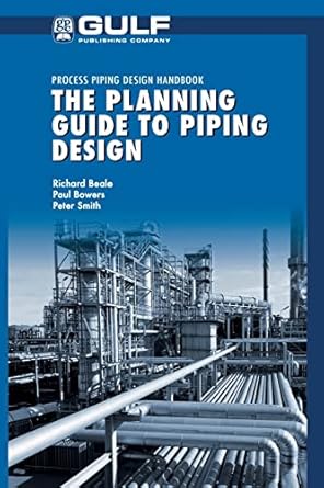 the planning guide to piping design 1st edition richard beale ,paul bowers 0128102268, 978-0128102268