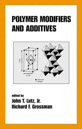 polymer modifiers and additives 1st edition richard f grossman ,john t lutz jr 0824799496, 978-0824799496