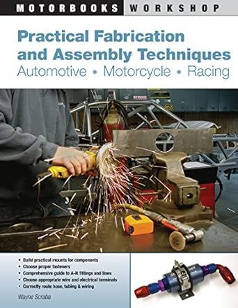 practical fabrication and assembly technique automotive motorcycle racing 1st edition wayne scraba