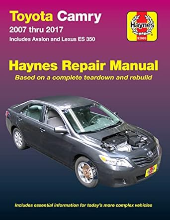 toyota camry 2007 thru 2017 includes avalon and lexus es 350 includes essential information for todays more