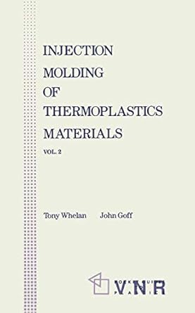 injection molding of thermoplastic materials 2 1st edition john goff 0442305508, 978-0442305505