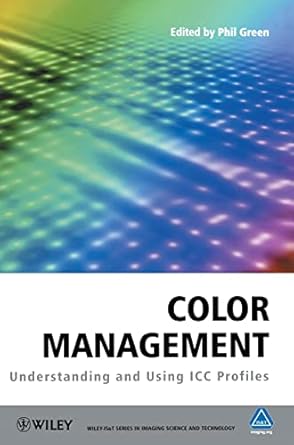 color management understanding and using icc profiles 1st edition phil green ,michael kriss 0470058250,