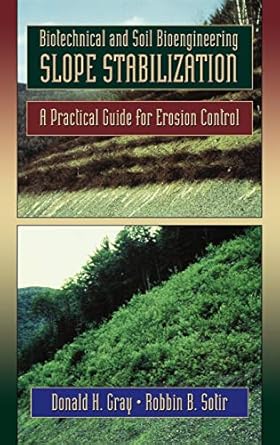 biotechnical and soil bioengineering slope stabilization a practical guide for erosion control 1st edition