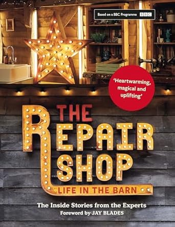 the repair shop life in the barn the inside stories from the experts the inside stories from the experts 1st