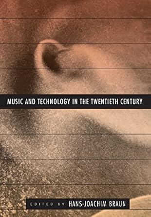 music and technology in the twentieth century 1st edition hans joachim braun 0801868858, 978-0801868856