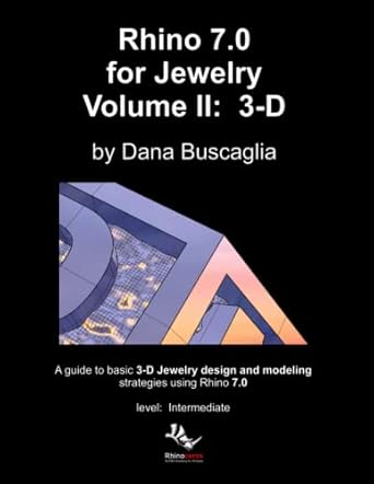 rhino 7 0 for jewelry volume ii 3 d intro to rhino 3 d space 3 dimensional modeling tutorials 1st edition