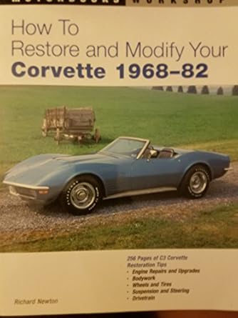 how to restore and modify your corvette 1968 1982 1st edition richard newton 0760300526, 978-0760300527