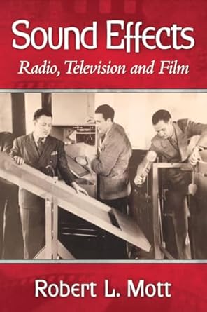 sound effects radio television and film 1st edition robert l mott 0786494719, 978-0786494712