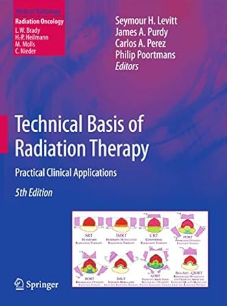 technical basis of radiation therapy practical clinical applications 1st edition seymour h levitt ,james a