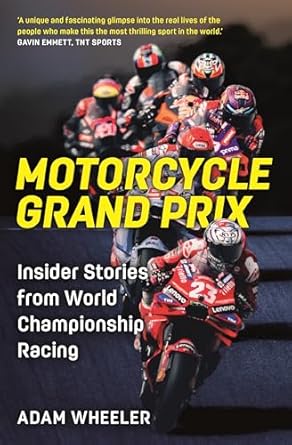 motorcycle grand prix insider stories from world championship racing 1st edition adam wheeler 1789296773,