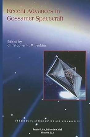 recent advances in gossamer spacecraft 1st edition c jenkins 1563477777, 978-1563477775
