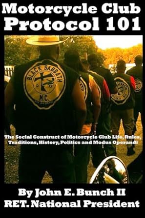motorcycle club protocol 101 the social construct of motorcycle club life rules traditions history and modus
