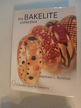 the bakelite collection 1st edition matthew l burkholz 0764300164, 978-0764300165