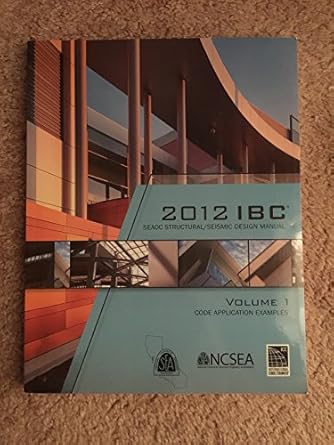 2012 ibc structural/seismic design manual volume 1 code application examples 1st edition structural engineers