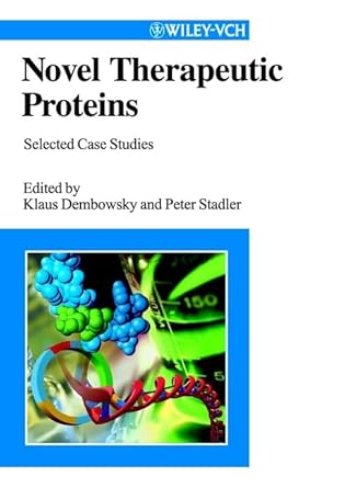 novel therapeutic proteins selected case studies 1st edition klaus dembowsky ,peter stadler 3527302700,