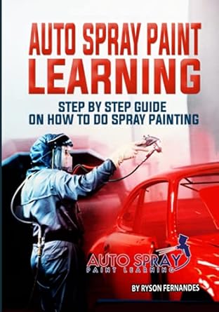 auto spray paint learning step by step guide on how to do spray painting 1st edition ryson fernandes