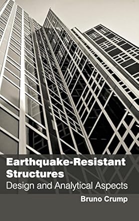 earthquake resistant structures design and analytical aspects 1st edition bruno crump 1632381192,