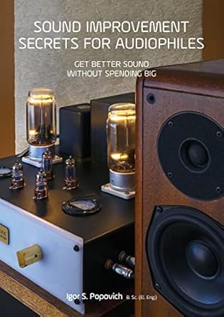 sound improvement secrets for audiophiles get better sound without spending big 1st edition igor s popovich